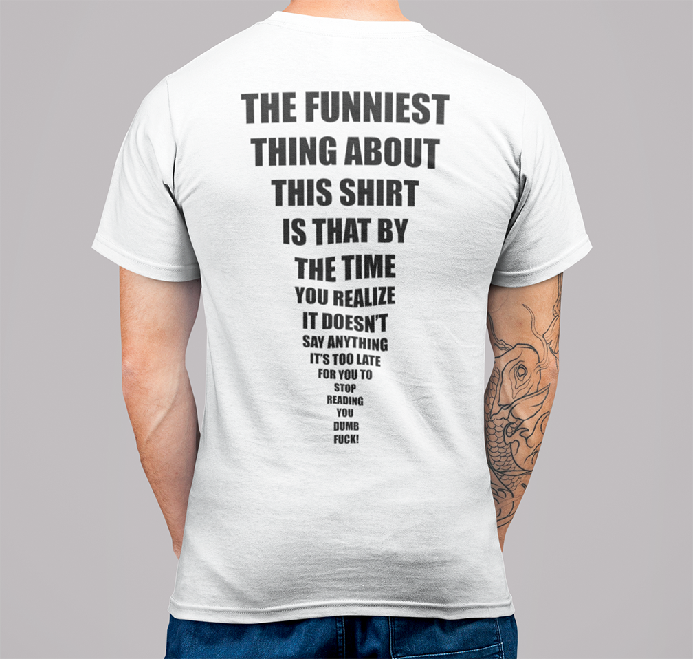 The funniest thing about this shirt...T-shirt - Urbantshirts.co.uk