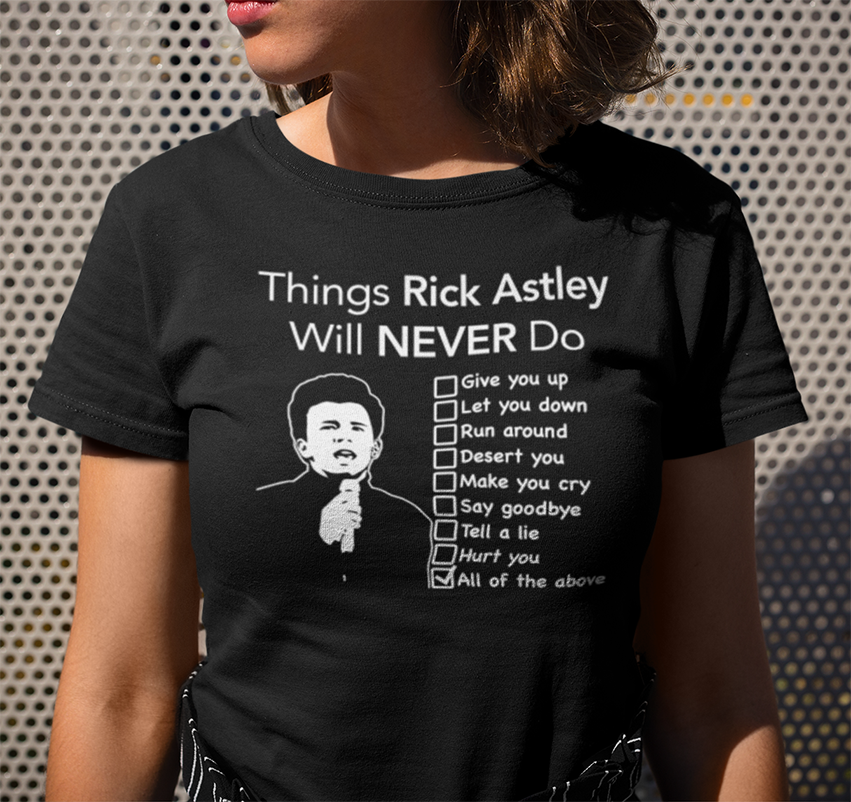 Things Rick Astley will never do T-shirt - Urbantshirts.co.uk