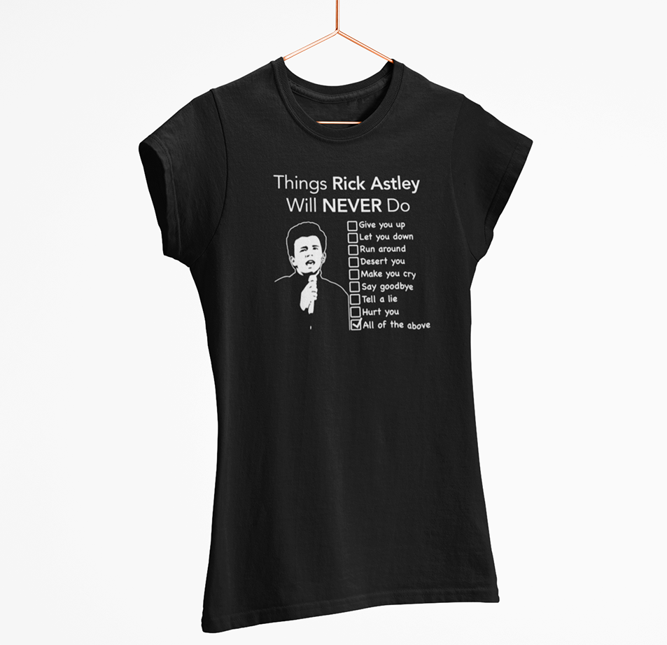 Things Rick Astley will never do T-shirt - Urbantshirts.co.uk