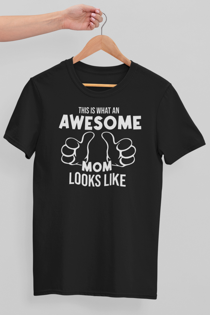 This Is What An Awesome Mom Looks Like T-shirt