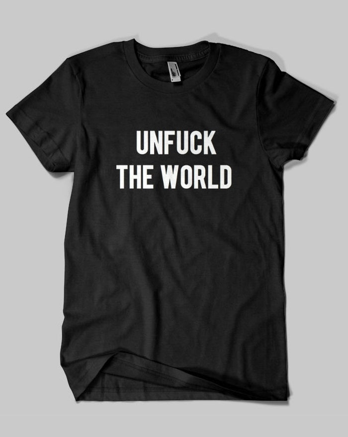 Unfuck the world T-shirt - Urbantshirts.co.uk